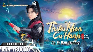 MV THIẾU NIÊN CA HÀNH - KHỞI ĐỘNG || ĐAN TRƯỜNG