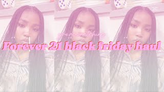 BLACK FRIDAY FOREVER 21 HAUL (+first video)