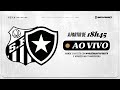 AO VIVO COM IMAGENS | Santos x Botafogo | Brasileiro Sub-23