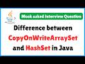 HashSet vs CopyOnWriteArraySet in Java | Last-Minute Java Interview Guide