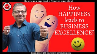 HOW HAPPINESS LEADS TO BUSINESS EXCELLENCE?