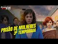 PRISÃO DE MULHERES 3 ª TEMPORADA NA NETFLIX: DATA DE ESTREIA E TUDO O QUE SABEMOS