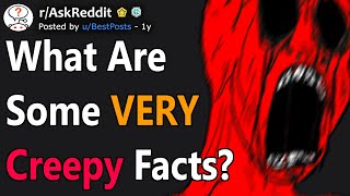 What are some VERY creepy facts? (r/AskReddit)
