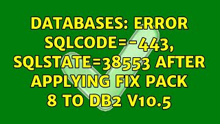 Databases: Error SQLCODE=-443, SQLSTATE=38553 after applying fix pack 8 to DB2 v10.5