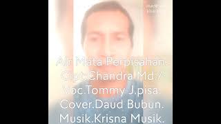 Air Mata Perpisahan.Cipt:Chandra Md.Cover.Daud Bubun