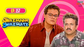 Shrimaan Shrimati | श्रीमान श्रीमती | Full Episode | Mastikhor | Ep 157