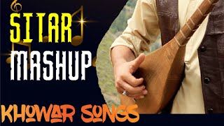 SITAR MASHUP | khowar songs | instrumental |Chitrali sitar cover