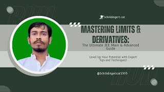 Mastering Limits \u0026 Derivatives: The Ultimate JEE Main \u0026 Advanced Guide | Lec 10 | Schrödinger's cat