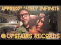 Approximately Infinite @ Upstairs Records
