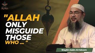 Does ALLAH Misguide Whom He Wills? | Shaykh Assim Al-Hakeem