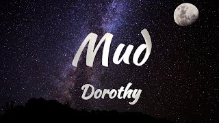 Dorothy - Mud (Lyrics)