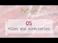 Python Modules #7.4: OS - How to work with files and directories in Python?