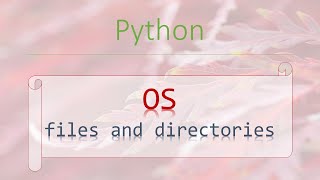 Python Modules #7.4: OS - How to work with files and directories in Python?