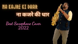 Na Kajre Ki Dhar Instrumental Song | Best Saxophone Cover 2022 | Hindi Instrumental Romantic Songs