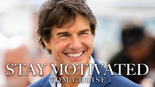How to Stay Motivated - Tom Cruise