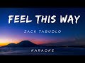 Zack Tabudlo - Feel This Way  | KARAOKE VERSION