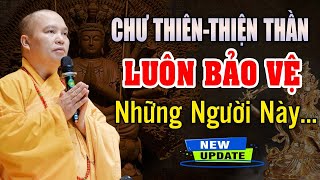 Chư Thiên Thiện Thần Luôn Hộ Trì Bảo Vệ Những Người Này | Thầy Thích Đạo Thịnh