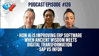 Podcast Ep126: How AI is Improving ERP Software, When Ancient Wisdom Meets Dig. Trans., Infor vs SAP