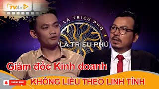 AI LÀ TRIỆU PHÚ | Giám đốc Kinh doanh KHÔNG LIỀU THEO LINH TÍNH
