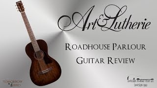 Art & Lutherie Roadhouse Parlour Review