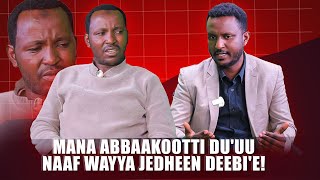 Mana Abbaakootti du'uu naaf wayya jedheen deebi'e! - Faar.Iyyoob Waaqjiraa