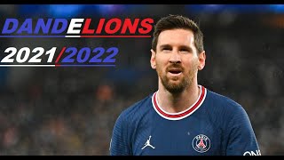 Lionel Messi ● DANDELIONS ● 2021/22 Skills & Goals