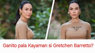 Ganito pala Kayaman si Gretchen Barretto?