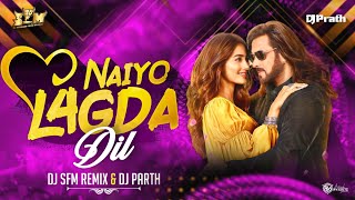 Naiyo Lagda Dil  - DJ SFM & DJ Prath Remix