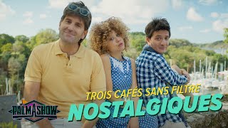 Trois Cafés Sans Filtre "Nostalgiques" - Palmashow