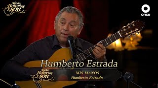Mis Manos - Humberto Estrada - Noche, Boleros y Son