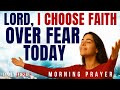 Faith Over Fear in Times of Uncertainty | Blessed Morning Prayer