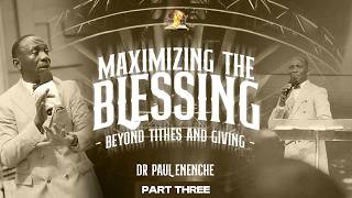 MAXIMIZING THE BLESSING BEYOND TITHES AND GIVING | PT 3 | BY DR PAUL ENENCHE