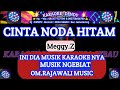 CINTA NODA HITAM - KARAOKE - MEGGY.Z (Om Rajawali Music @karaoke-dendy)