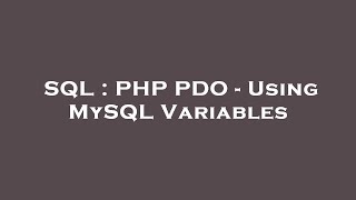 SQL : PHP PDO - Using MySQL Variables