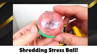 Shredding Stress Ball!