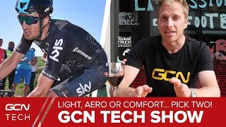 Lightweight, Aerodynamic Or Comfortable - Pick Two! | GCN Tech Show Ep. 27