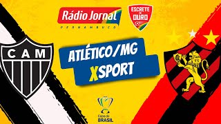 ATLÉTICO/MG X SPORT pela COPA DO BRASIL com a RÁDIO JORNAL