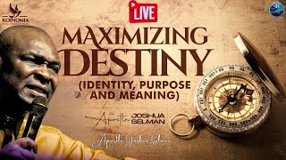 [TUESDAY, FEB 19TH] MAXIMIZING DESTINY (IDENTITY, PURPOSE AND MEANING) WITH APOSTLE JOSHUA SELMAN