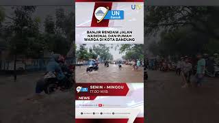 Banjir Rendam Jalan Nasional dan Rumah Warga di Kota Bandung #utv #banjir #kotabandung