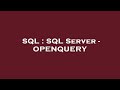 SQL : SQL Server - OPENQUERY