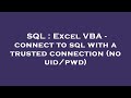SQL : Excel VBA - connect to sql with a trusted connection (no uid/pwd)