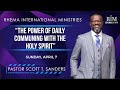 The Power Of Daily Communing With The Holy Spirit | Pastor Scott T. Sanders | 04-07-24 Sunday 10AM