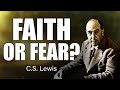 C.S. Lewis on Fear: How Emotions Can Destroy Your Faith!