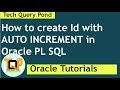 Oracle SQL Tutorial : How to create Id with AUTO INCREMENT in Oracle PL SQL