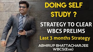 SELF STUDY | Strategy To Clear WBCS PRELIMS | Last 3 months Strategy by Abhirup Bhattacharjee WBCS