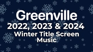 Greenville's Winter Title Screen Music 2022 - 2024