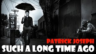Patrick Joseph - Such A Long Time Ago (Srpski prevod)