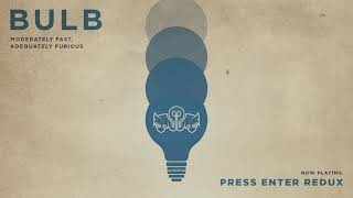 Bulb - Press Enter Redux (Official Audio)