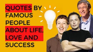 Quotes by Famous People About Life, Love and Success | Bill Gates | Elon Musk | Mark Zuckerberg