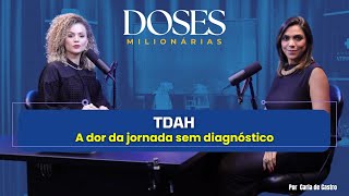 Doses de Atipicidade: TDAH - A dor da jornada sem diagnóstico | Doses Milionárias